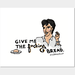 Give Me the F*cking Bread Posters and Art